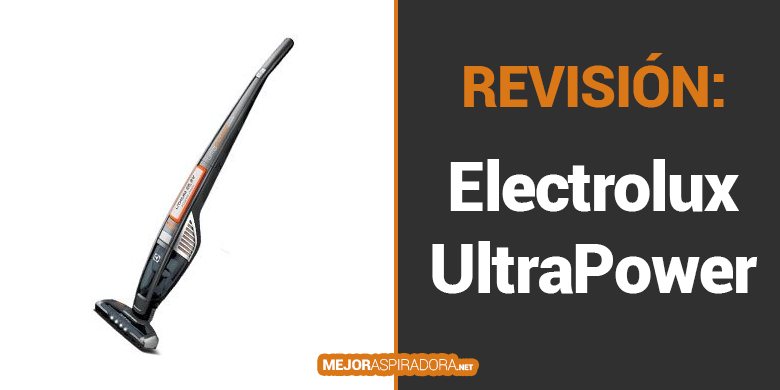 Opiniones Aspiradora Escoba Electrolux UltraPower